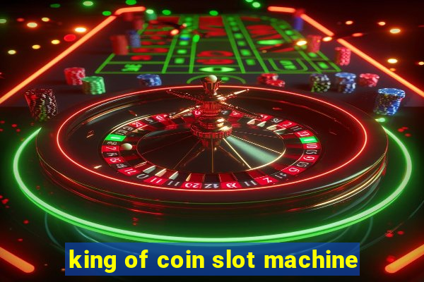 king of coin slot machine