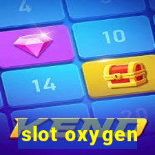 slot oxygen