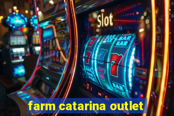 farm catarina outlet