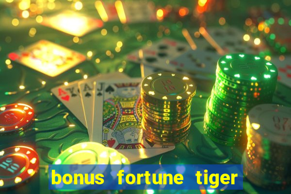 bonus fortune tiger sem deposito