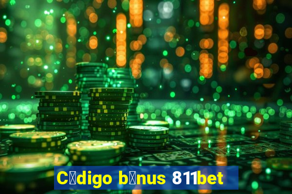 C贸digo b么nus 811bet