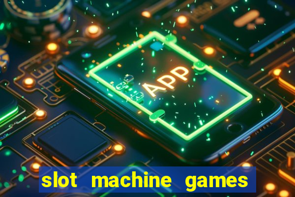 slot machine games with bonus