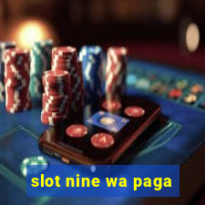 slot nine wa paga