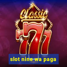 slot nine wa paga