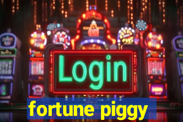 fortune piggy