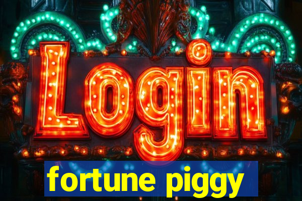 fortune piggy