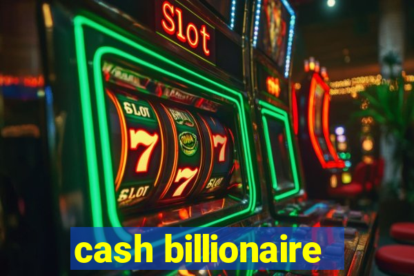 cash billionaire