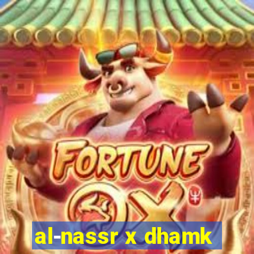 al-nassr x dhamk