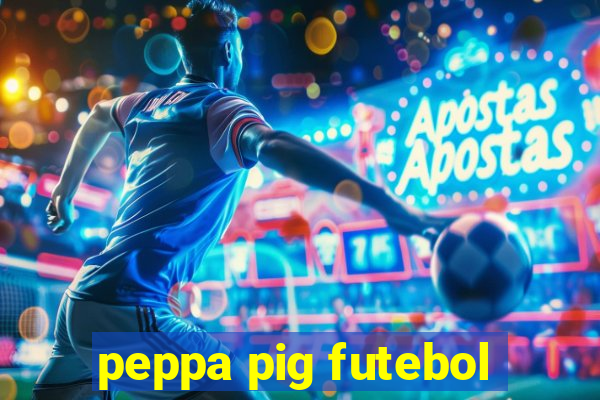 peppa pig futebol