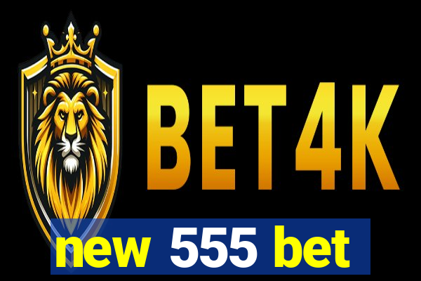 new 555 bet