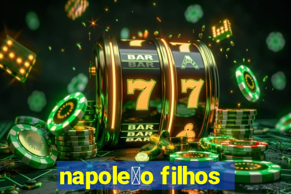 napole茫o filhos