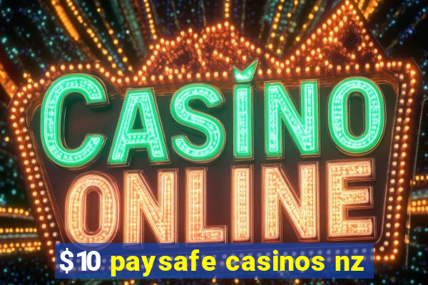 $10 paysafe casinos nz