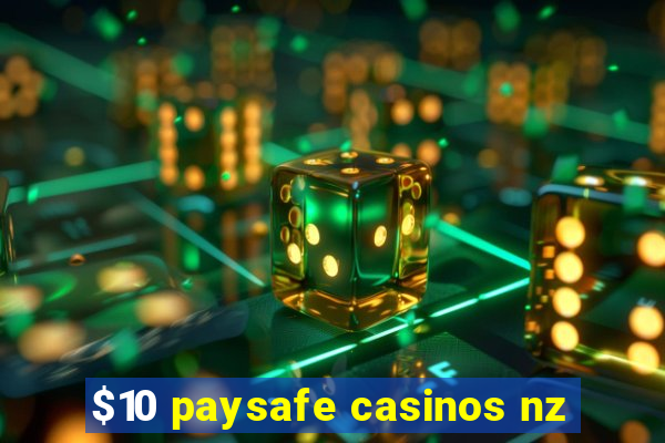 $10 paysafe casinos nz