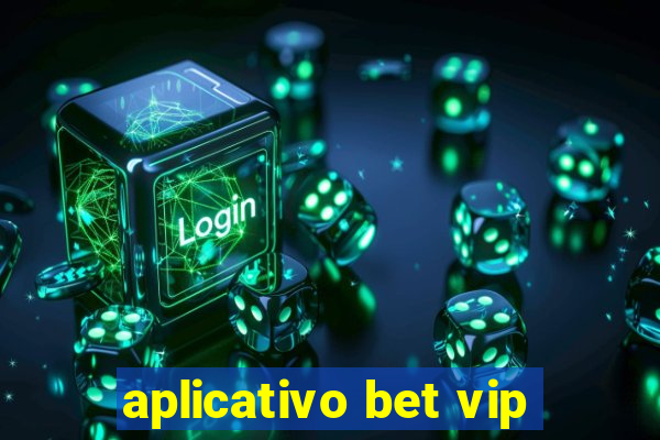 aplicativo bet vip