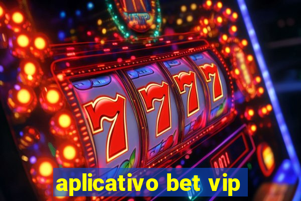 aplicativo bet vip