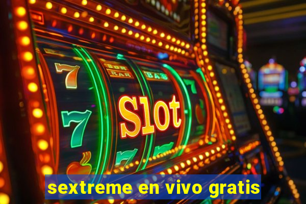 sextreme en vivo gratis