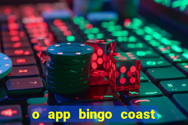 o app bingo coast paga mesmo