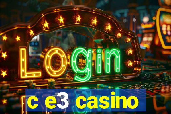 c e3 casino