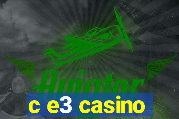 c e3 casino