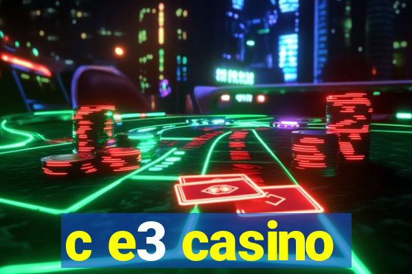 c e3 casino