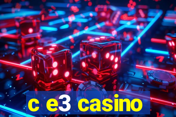 c e3 casino