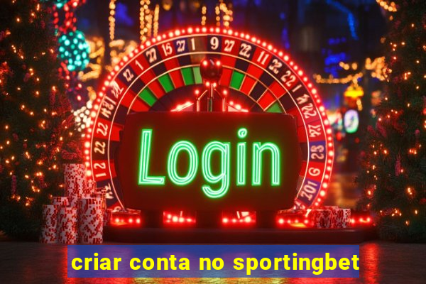 criar conta no sportingbet