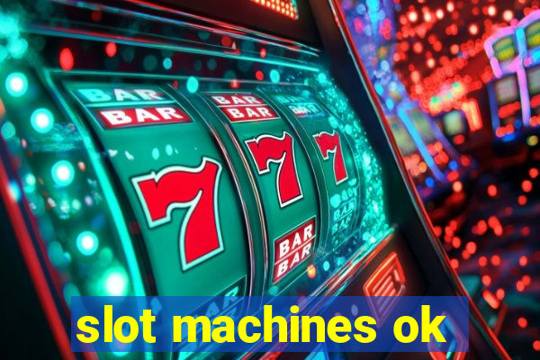 slot machines ok