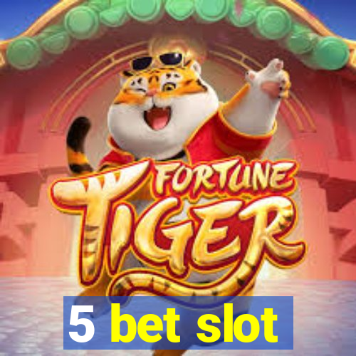 5 bet slot