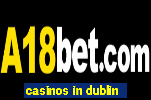 casinos in dublin