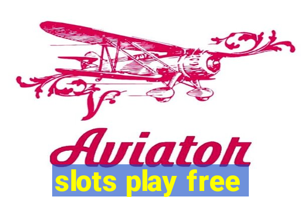 slots play free