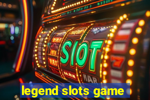 legend slots game