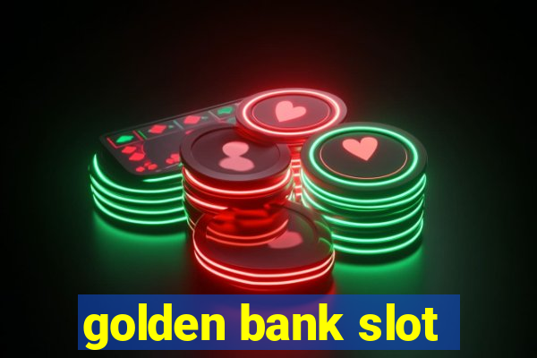 golden bank slot