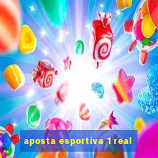 aposta esportiva 1 real