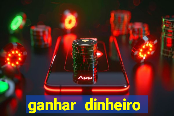 ganhar dinheiro jogando online