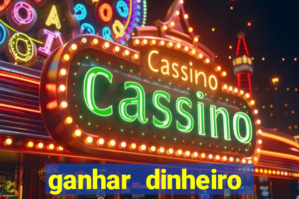 ganhar dinheiro jogando online