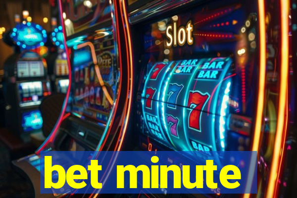 bet minute