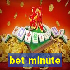 bet minute