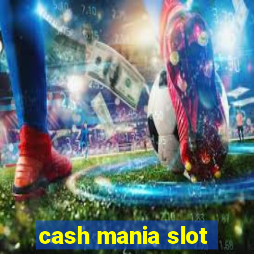 cash mania slot