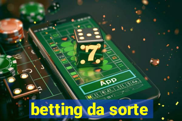 betting da sorte