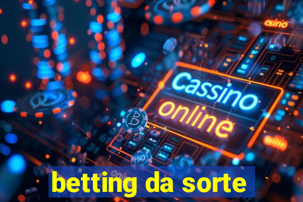 betting da sorte