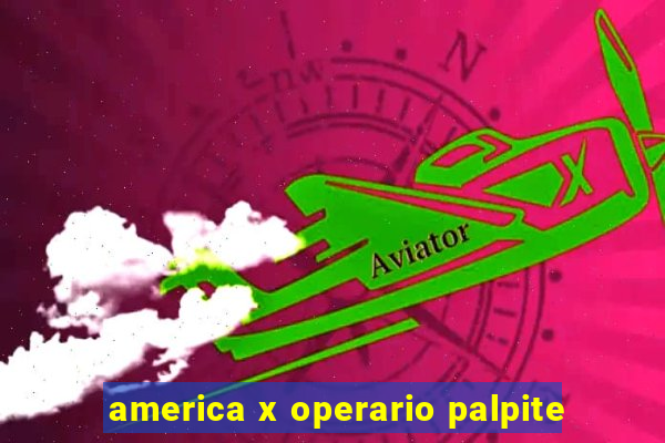 america x operario palpite