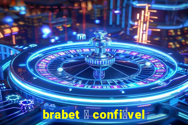 brabet 茅 confi谩vel