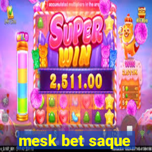 mesk bet saque