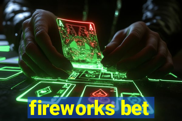 fireworks bet