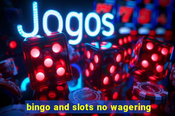 bingo and slots no wagering