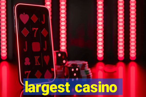 largest casino