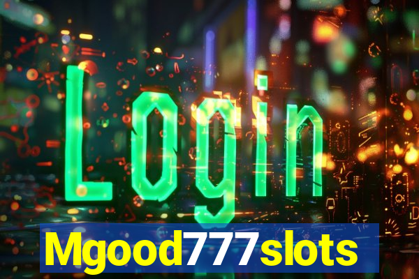 Mgood777slots