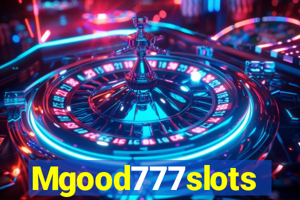 Mgood777slots