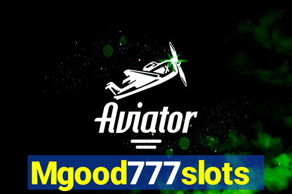 Mgood777slots