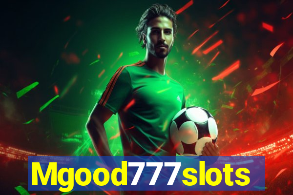 Mgood777slots